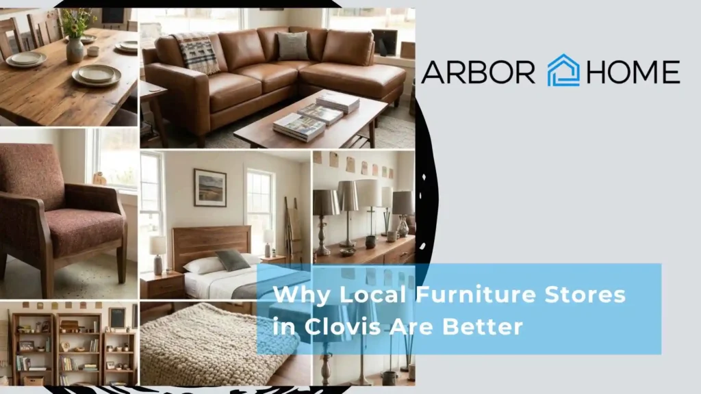 Why Local Furniture Stores in Clovis Are Better